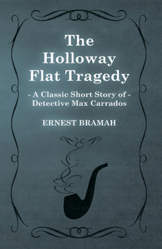 Paperback The Holloway Flat Tragedy (A Classic Short Story of Detective Max Carrados) Book