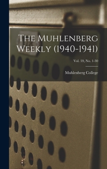 Hardcover The Muhlenberg Weekly (1940-1941); Vol. 59, no. 1-30 Book