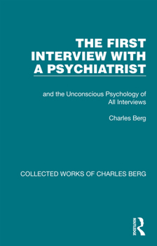 Hardcover The First Interview with a Psychiatrist: and the Unconscious Psychology of All Interviews Book