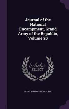 Hardcover Journal of the National Encampment, Grand Army of the Republic, Volume 20 Book