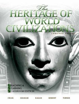 Paperback The Heritage of World Civilizations: Teaching and Learning Classroom Edition: Combined Volume Book