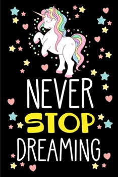 Paperback Never Stop Dreaming: Cute Unicorn Horse and Pony Stars Heart Book