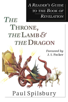 Paperback The Throne, the Lamb & the Dragon: A Reader's Guide to the Book of Revelation Book