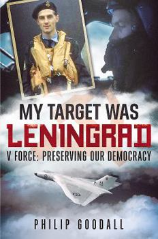 Hardcover My Target Was Leningrad: V Force: Preserving Our Democracy Book