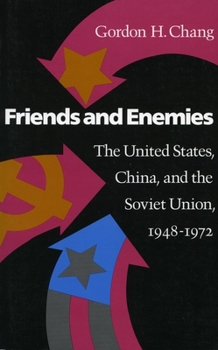 Paperback Friends and Enemies: The United States, China, and the Soviet Union, 1948-1972 Book