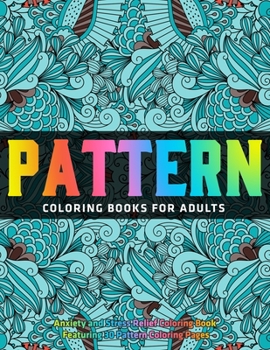 Paperback Pattern Coloring Books for Adults: Anxiety and Stress Relief Coloring Book Featuring 30 Pattern Coloring Pages: Gift Idea Book