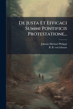 Paperback De Justa Et Efficaci Summi Pontificis Protestatione... [Latin] Book