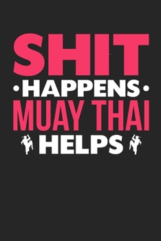 Shit Happens Muay Thai Helps: Personal Planner 24 month 100 page 6 x 9 Dated Calendar Notebook For 2020-2021 Academic Year