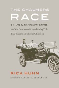 Hardcover The Chalmers Race: Ty Cobb, Napoleon Lajoie, and the Controversial 1910 Batting Title That Became a National Obsession Book