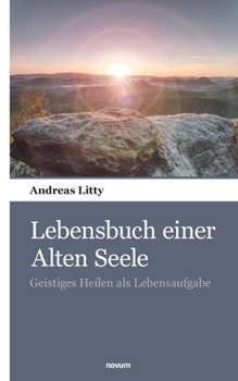 Paperback Lebensbuch einer Alten Seele: Geistiges Heilen als Lebensaufgabe [German] Book