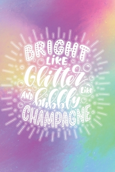 Bright Like Glitter and Bubbly Like Champagne: 2020 Dated Goal Planner Focus Weekly Monthly