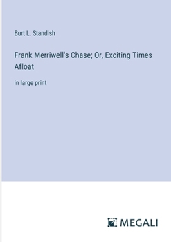 Paperback Frank Merriwell's Chase; Or, Exciting Times Afloat: in large print Book