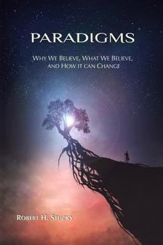 Paperback Paradigms: Why We Believe, What We Believe, and How It Can Change Book