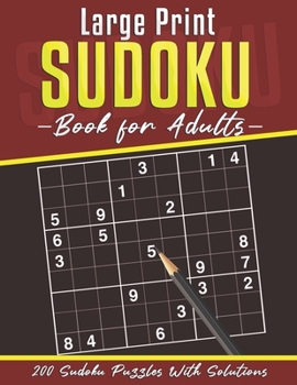 Large Print Sudoku Book for Adults: 200 Puzzles 9x9 SUDOKUS With Solutions | Makes a Great Gift for Teens, Adults, Grandparents And Seniors