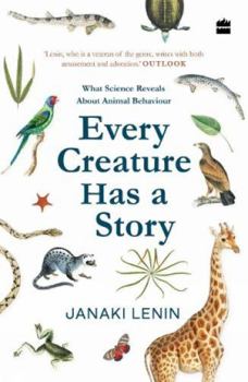 Paperback Every Creature Has a Story: What Science Reveals about Animal Behaviour Book