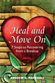 Paperback Heal and Move on: 7 Steps to Recovering from a Breakup Book