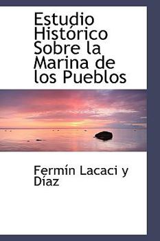 Paperback Estudio Hist Rico Sobre La Marina de Los Pueblos Book