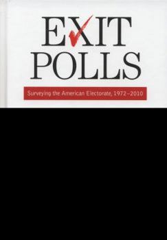Hardcover Exit Polls: Surveying the American Electorate, 1972-2010 Book