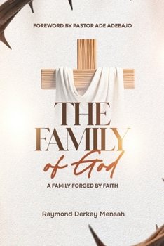 THE FAMILY OF GOD: A Family Forged By Faith