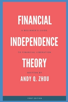 Paperback Financial Independence Theory: A Beginner's Guide to Financial Liberation Book