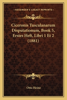 Paperback Ciceronis Tusculanarum Disputationum, Book 5, Erstes Heft, Libri 1 Et 2 (1881) [Latin] Book