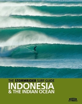 Paperback The Stormrider Surf Guide: Indonesia and the Indian Ocean Book