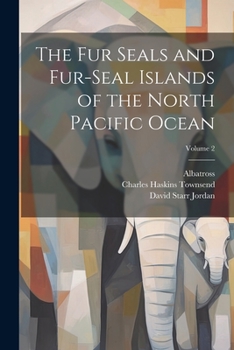 Paperback The Fur Seals and Fur-Seal Islands of the North Pacific Ocean; Volume 2 Book