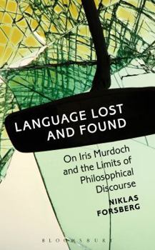 Paperback Language Lost and Found: On Iris Murdoch and the Limits of Philosophical Discourse Book