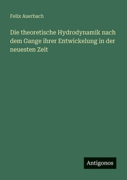 Die theoretische Hydrodynamik nach dem Gange ihrer Entwickelung in der neuesten Zeit