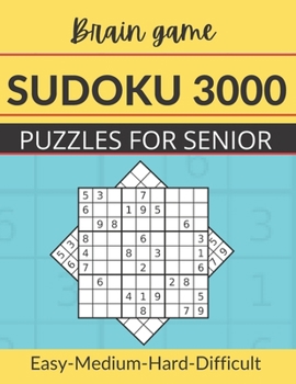 Paperback Brain game sudoku 3000 puzzles for seniors: Easy-Medium-Hard-Difficult 3000 sudoku puzzle books for adults Book