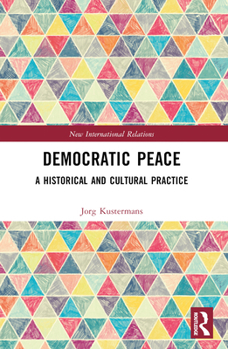Paperback Democratic Peace: A Historical and Cultural Practice Book