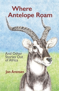 Paperback Where Antelope Roam: And Other Stories Out of Africa Book