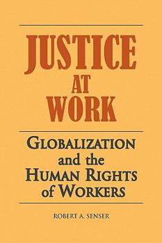 Paperback Justice At Work: Globalization and the Human Rights of Workers Book