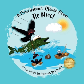 Paperback A Courageous, Clever Crow: Be Nice! Book