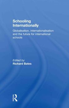 Hardcover Schooling Internationally: Globalisation, Internationalisation and the Future for International Schools Book