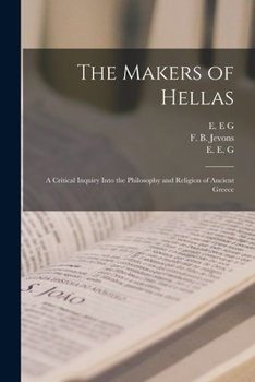 Paperback The Makers of Hellas [microform]: a Critical Inquiry Into the Philosophy and Religion of Ancient Greece Book