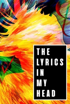 Paperback The Lyrics In My Head: Lyrics Notebook - College Rule Lined Writing and Notes Journal (Songwriters Journal Vol6) Book Notebook Journal 120 Pa Book