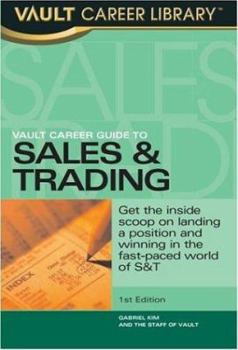 Paperback Vault Career Guide to Sales & Trading: Get the Inside Scoop on Landing a Position and Winning in the Fast-Paced World of S&T Book