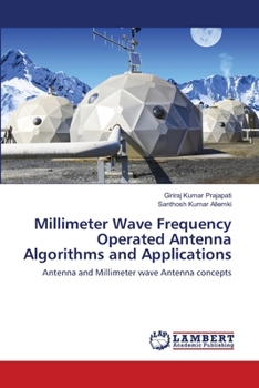 Paperback Millimeter Wave Frequency Operated Antenna Algorithms and Applications Book
