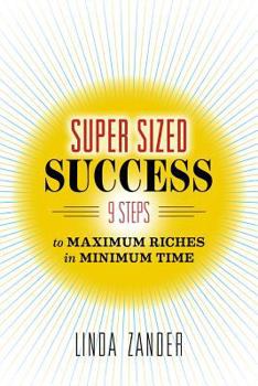 Paperback Super Sized Success: 9 Steps to Maximum Riches in Minimum Time Book