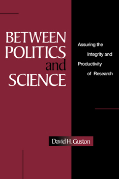 Paperback Between Politics and Science: Assuring the Integrity and Productivity of Reseach Book