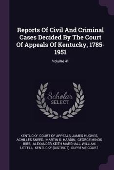 Paperback Reports Of Civil And Criminal Cases Decided By The Court Of Appeals Of Kentucky, 1785-1951; Volume 41 Book