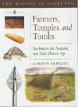 Hardcover Farmers Temples and Tombs: Scotland in the Neolithic and Early Bronze Age Book