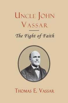 Paperback Uncle John Vassar: The Fight of Faith Book