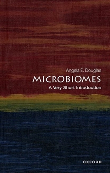 Microbiomes: A Very Short Introduction - Book #719 of the Very Short Introductions