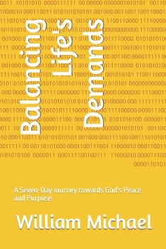 Paperback Balancing Life's Demands: A Seven-Day Journey towards God's Peace and Purpose Book