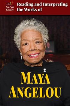 Reading and Interpreting the Works of Maya Angelou - Book  of the Lit Crit Guides