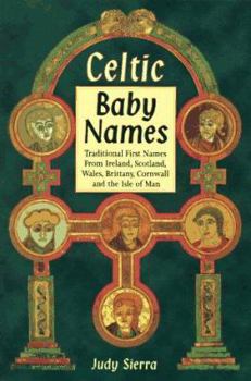 Paperback Celtic Baby Names: Traditional Names from Ireland, Scotland, Wales, Brittany, Cornwall & the Isle of Man Book