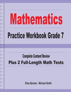 Paperback Mathematics Practice Workbook Grade 7: Complete Content Review Plus 2 Full-length Math Tests Book