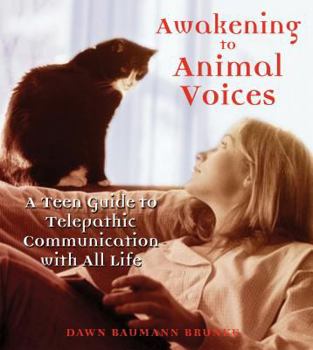 Paperback Awakening to Animal Voices: A Teen Guide to Telepathic Communication with All Life Book